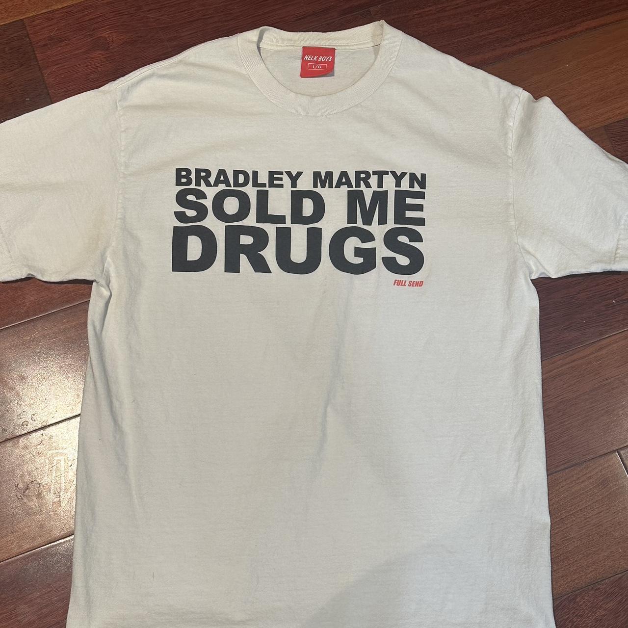 Full Send - Bradley Martyn Sold Me Drugs Shirt