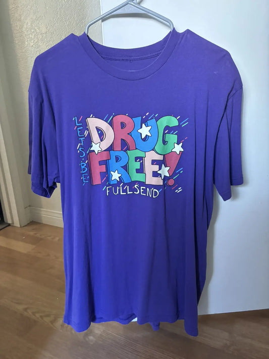 Full Send - Lets Be Drug Free Shirt